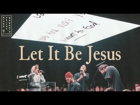 Let It Be Jesus by River Valley Worship video thumbnail