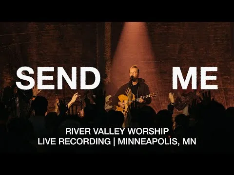 Send Me by River Valley Worship video thumbnail