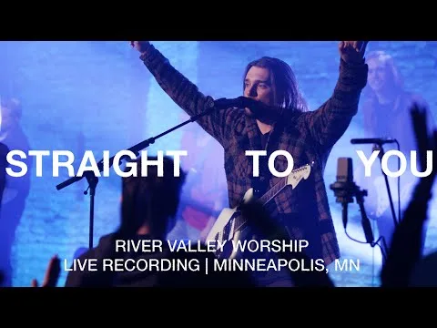 Straight to You by River Valley Worship video thumbnail