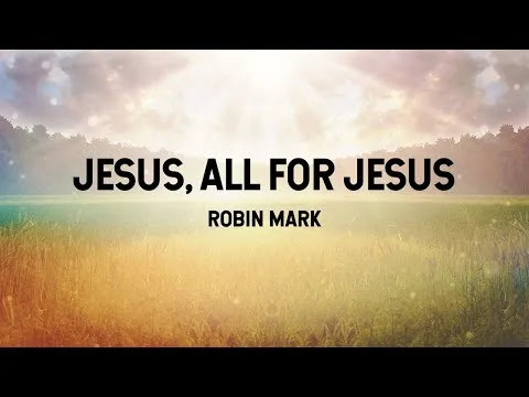 All for Jesus by Robin Mark video thumbnail