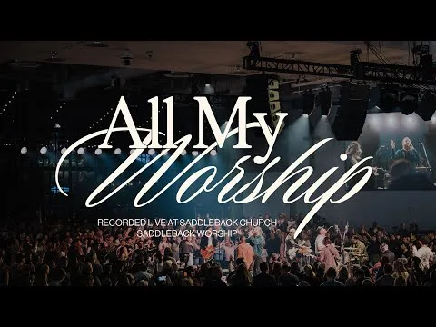 All My Worship by Saddleback Worship video thumbnail