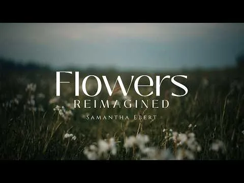 Flowers (Reimagined) official video thumbnail