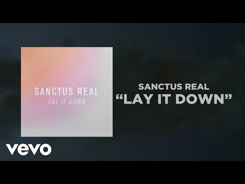Lay It Down by Sanctus Real video thumbnail