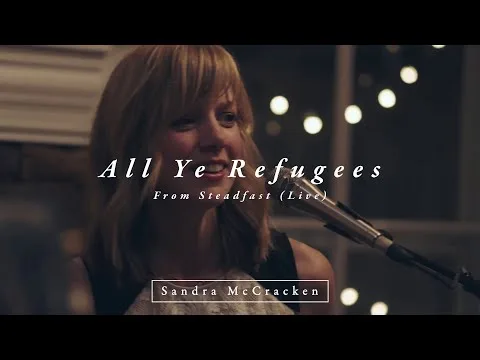 All Ye Refugees by Sandra McCracken video thumbnail
