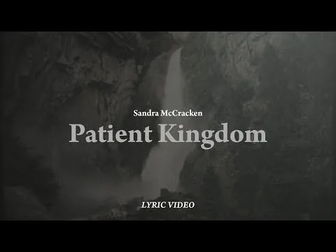 Patient Kingdom by Sandra McCracken video thumbnail