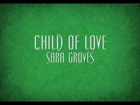 Child of Love by Sara Groves video thumbnail