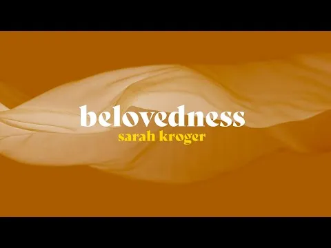 Belovedness by Sarah Kroger video thumbnail