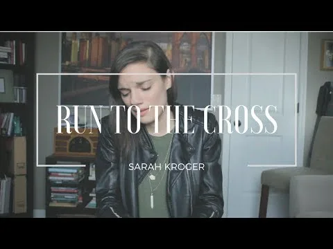 Run to the Cross by Sarah Kroger video thumbnail