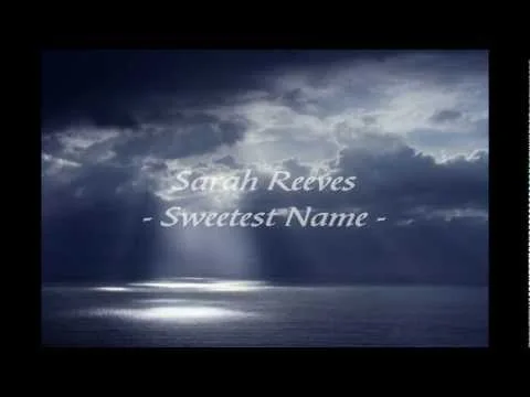 Sweetest Name by Sarah Reeves video thumbnail