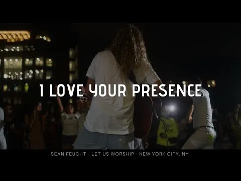 I Love Your Presence by Sean Feucht video thumbnail