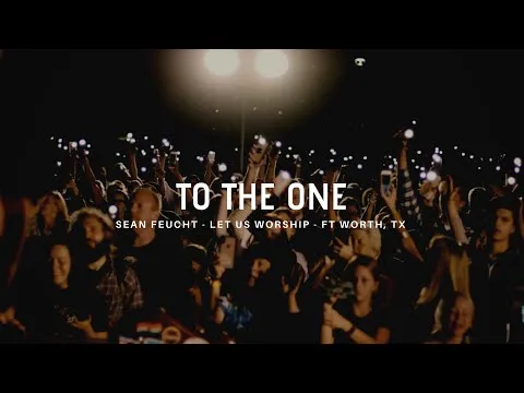 The One by Sean Feucht video thumbnail