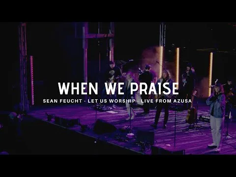 When We Praise by Sean Feucht video thumbnail