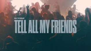 SEU Worship Tell All My Friends