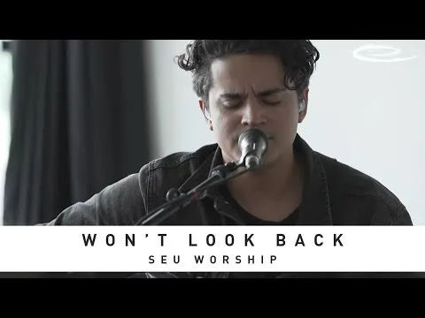 Won't Look Back by SEU Worship video thumbnail