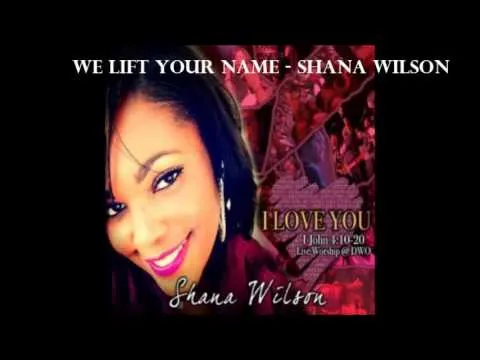We Lift Your Name by Shana Wilson Williams video thumbnail