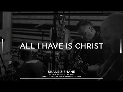All I Have is Christ by Shane & Shane video thumbnail