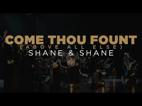 Come Thou Fount (Above All Else) by Shane & Shane video thumbnail