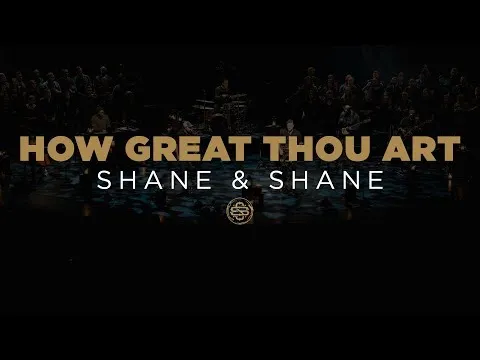 How Great Thou Art by Shane & Shane video thumbnail