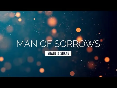 Man Of Sorrows by Shane & Shane video thumbnail