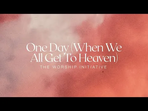 One Day (When We All Get To Heaven) official video thumbnail