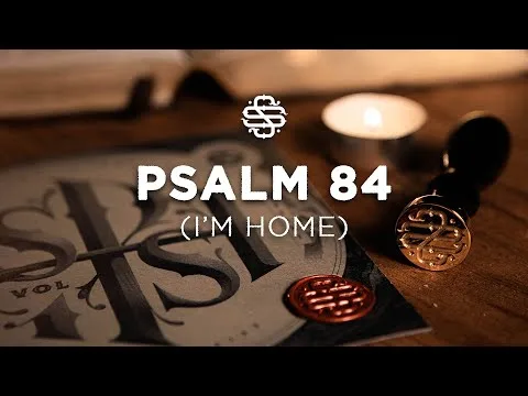 Psalm 84 (I'm Home) official video thumbnail