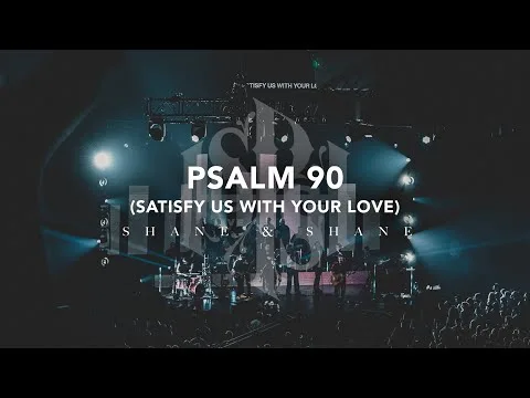 Psalm 90 (Satisfy Us With Your Love) official video thumbnail