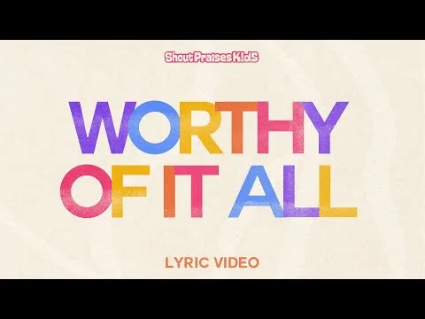 Worthy of it All by Shout Praises Kids video thumbnail