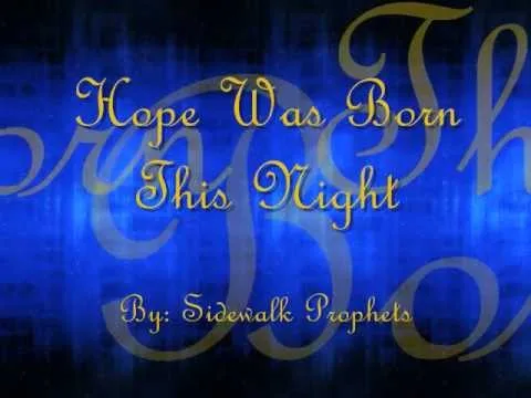 Hope Was Born This Night by Sidewalk Prophets video thumbnail