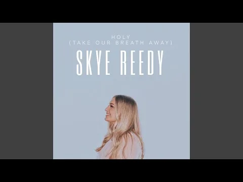 Holy (Take Our Breath Away) by Skye Reedy video thumbnail