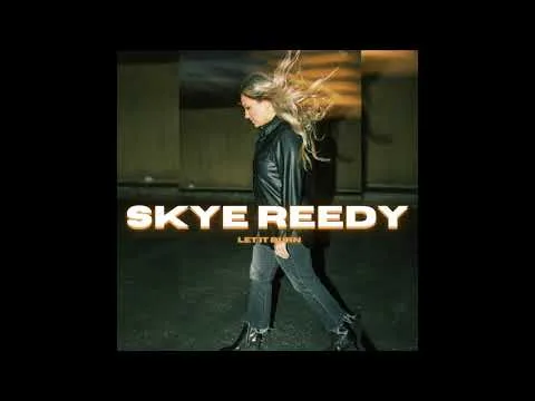 Let It Burn by Skye Reedy video thumbnail