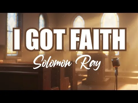 I Got Faith by Solomon Ray video thumbnail