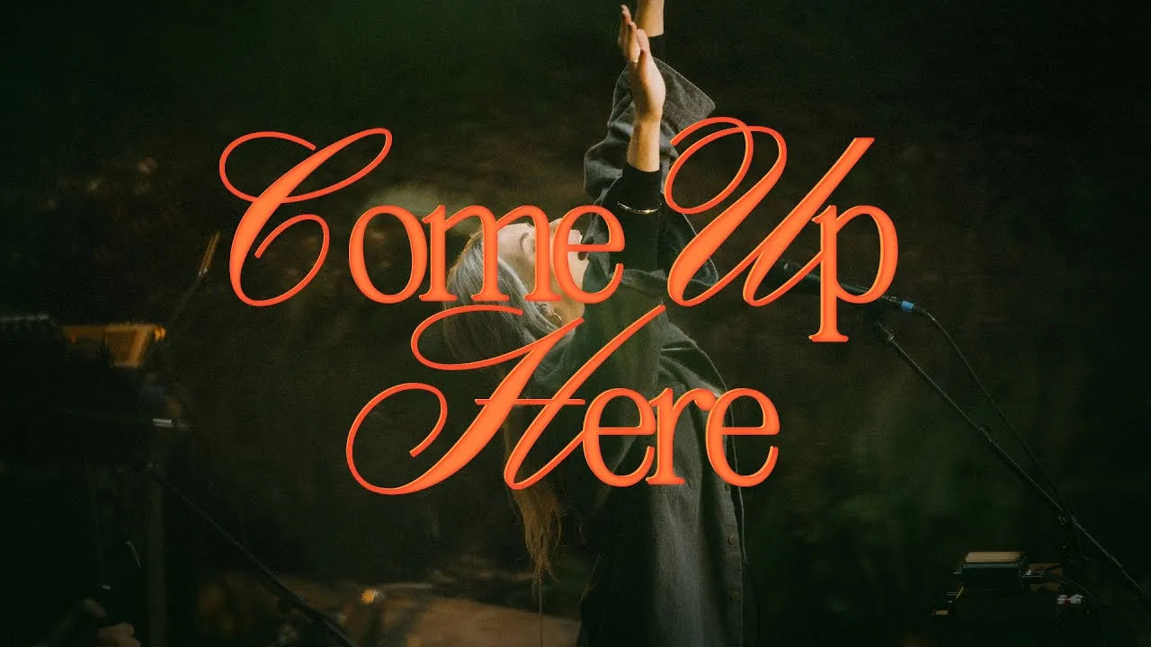Come Up Here Lyrics -  Bethel Music