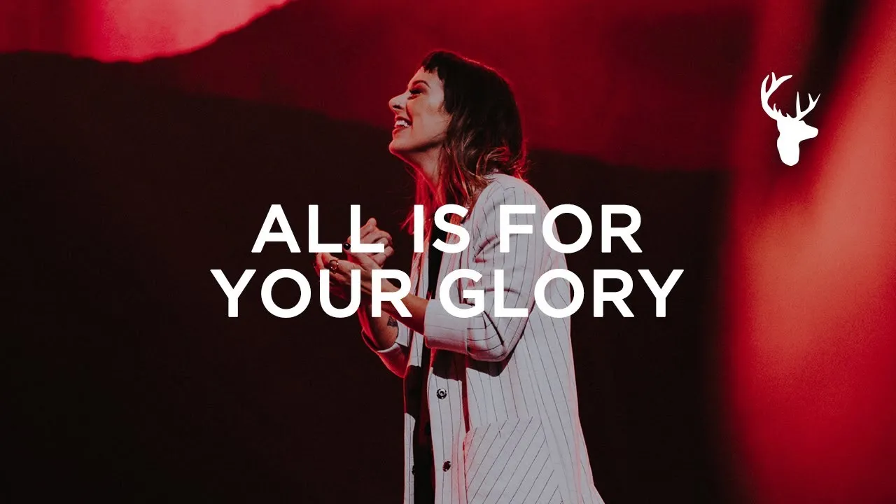 All is For Your Glory Lyrics -  Bethel Music