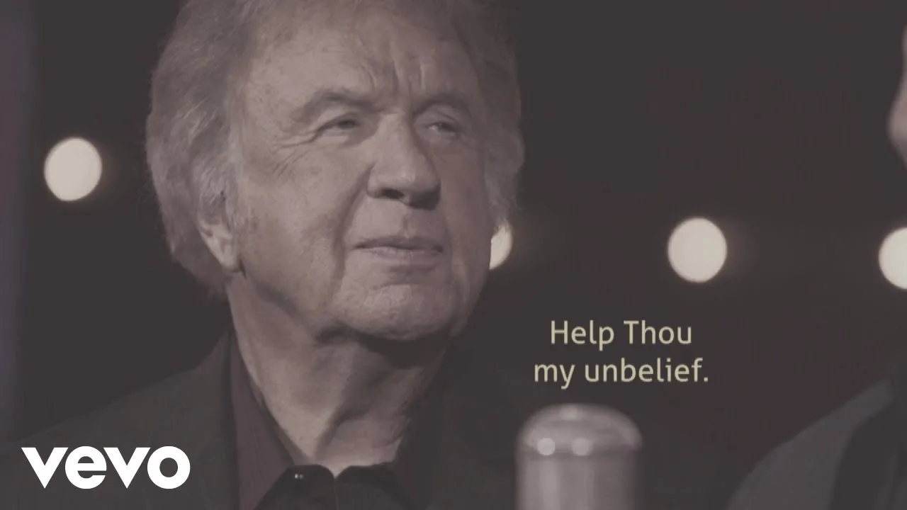 I Believe Help My Unbelief Lyrics -  Bill Gaither
