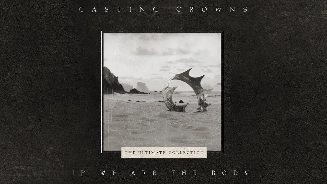 If We Are The Body Lyrics -  Casting Crowns