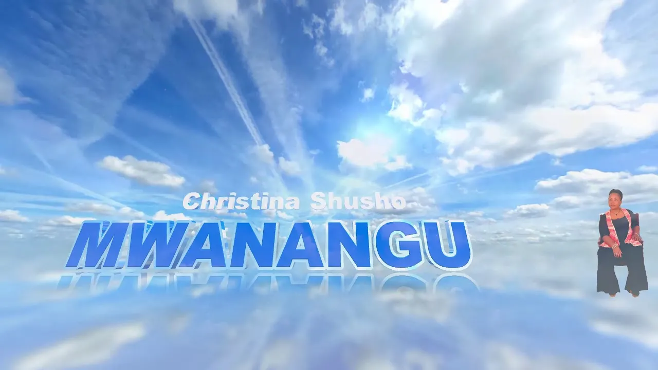Mwanangu Lyrics -  Christina Shusho