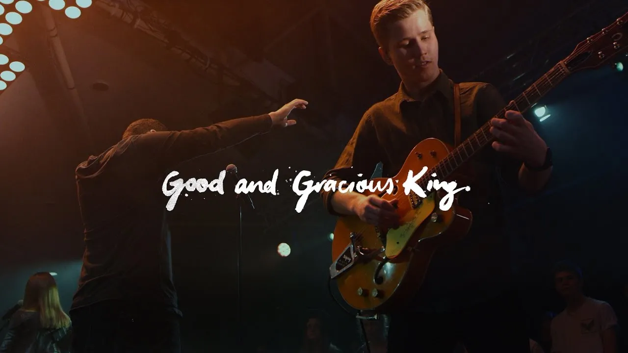 Good and Gracious King Lyrics -  CityAlight