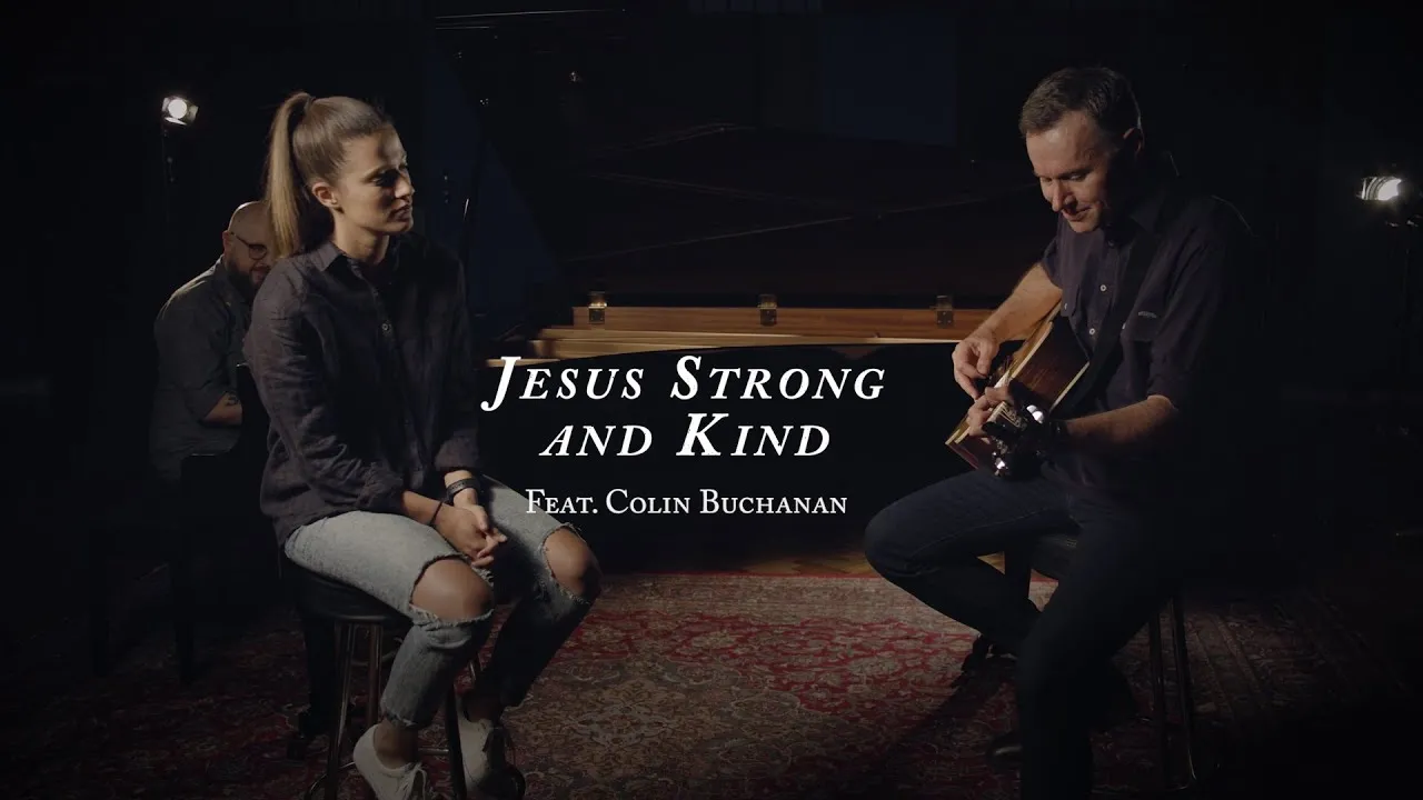 Jesus Strong and Kind Lyrics -  CityAlight