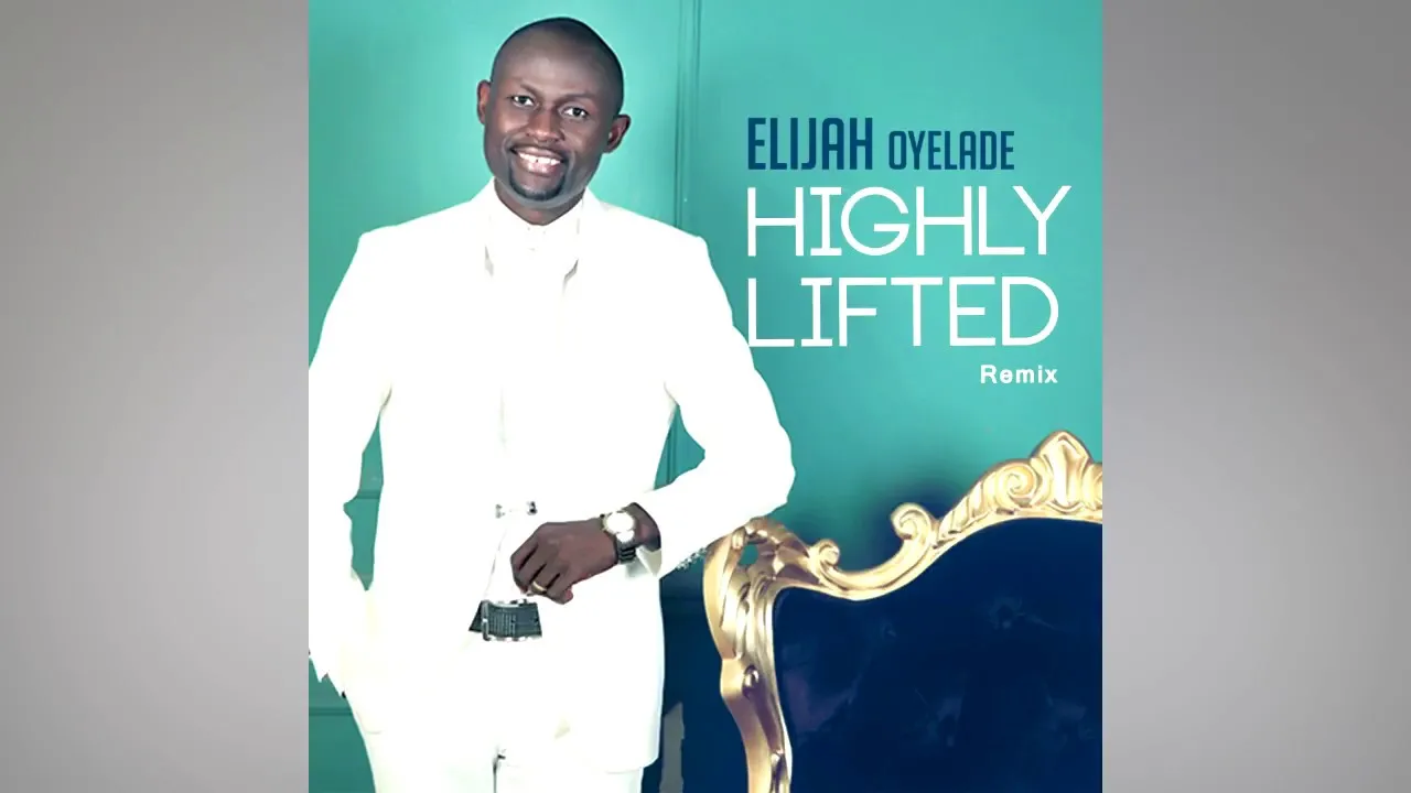 You are Highly Lifted Up Lyrics -  Elijah Oyelade