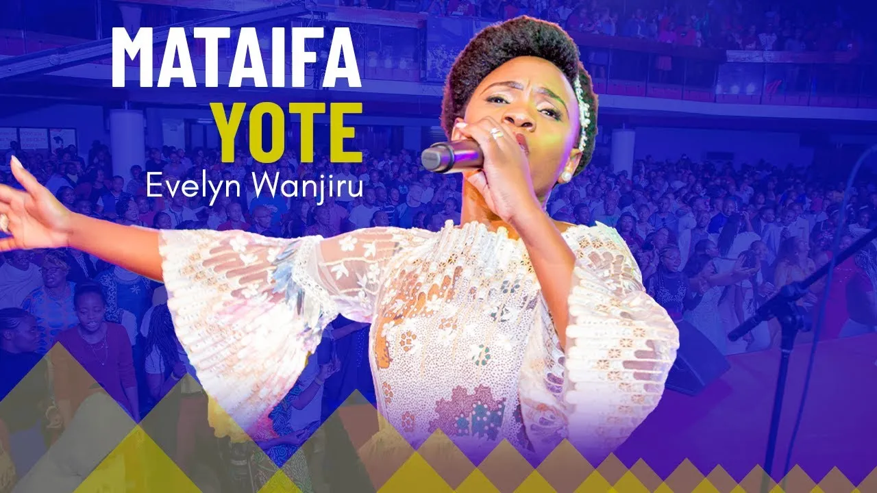 Mataifa Yote Lyrics -  Evelyn Wanjiru