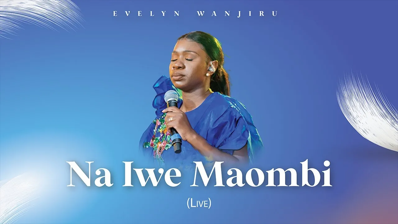 Na Iwe Maombi  Lyrics -  Evelyn Wanjiru
