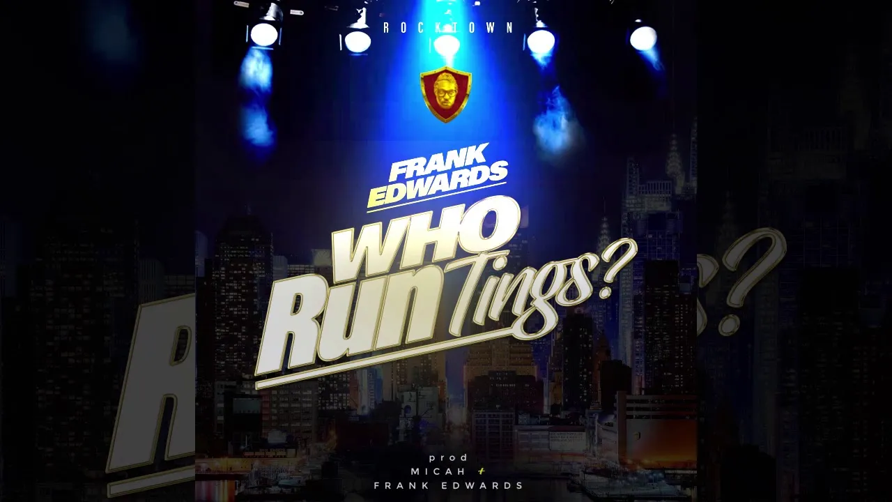 Who Run Things Lyrics -  Frank Edwards