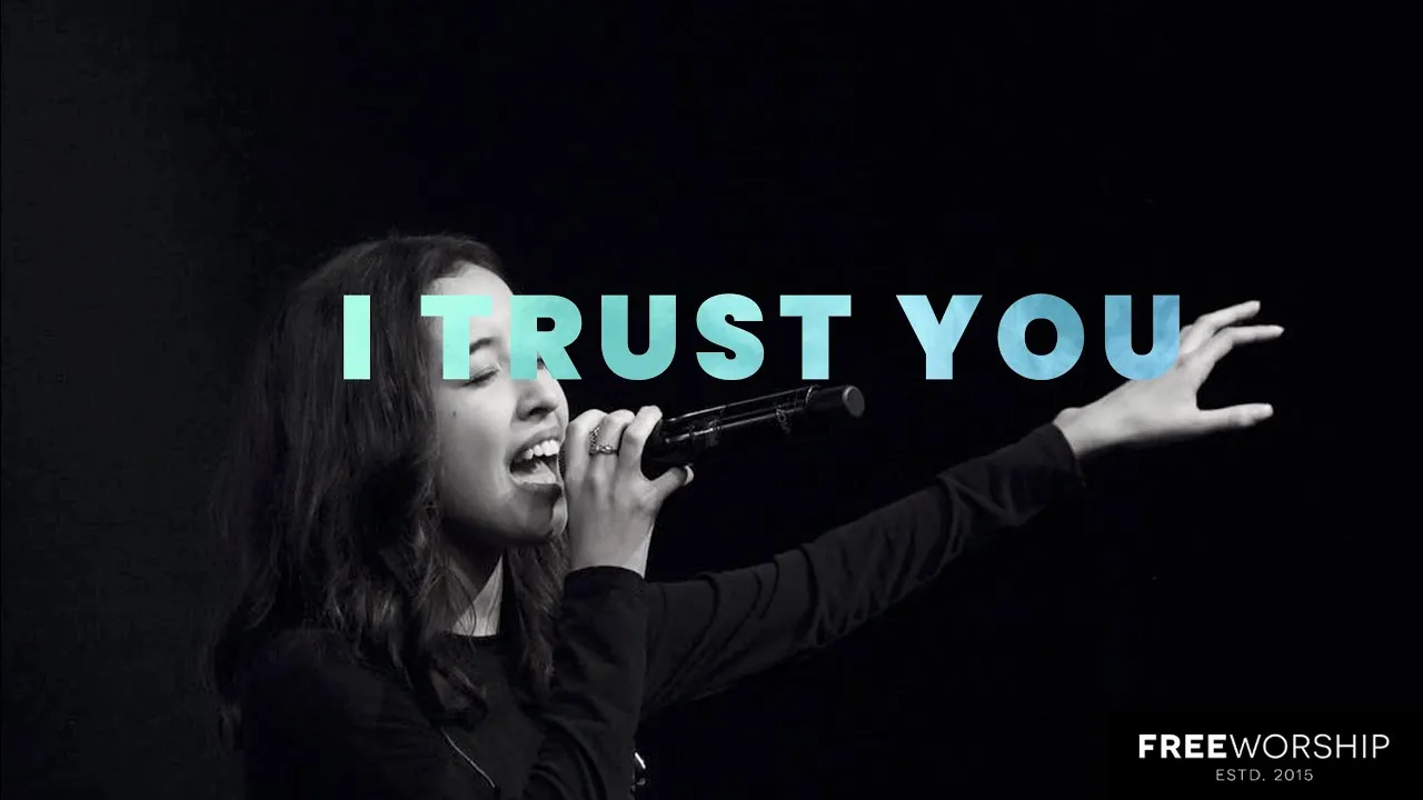 I Trust You Lyrics -  Free Worship