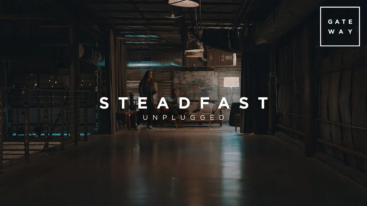 Steadfast Lyrics -  Gateway Worship