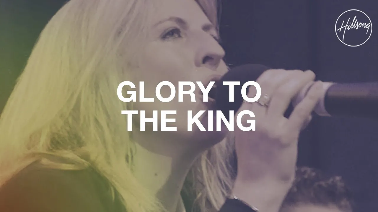 Glory To The King Lyrics -  Hillsong
