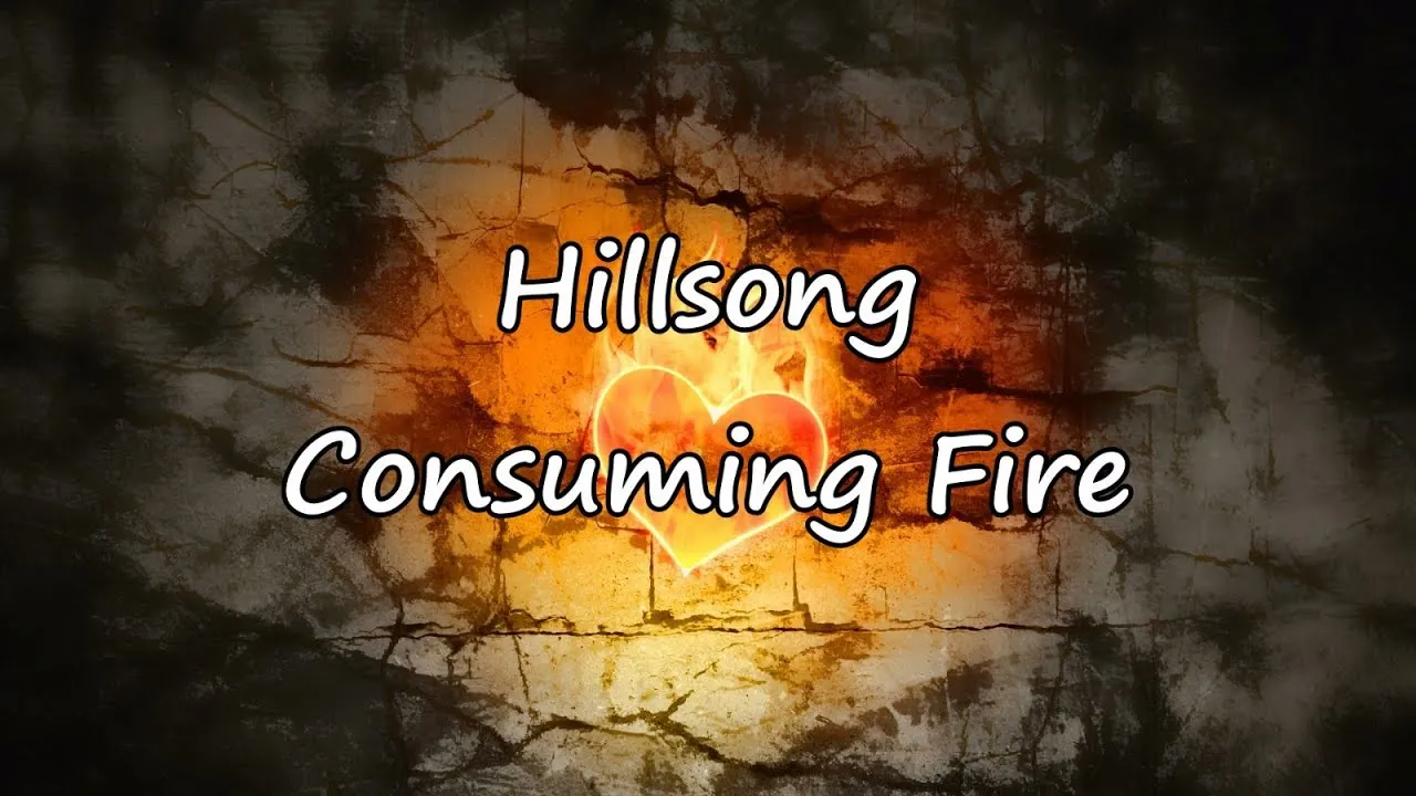 Consuming fire fan into flame Lyrics -  Hillsong UNITED