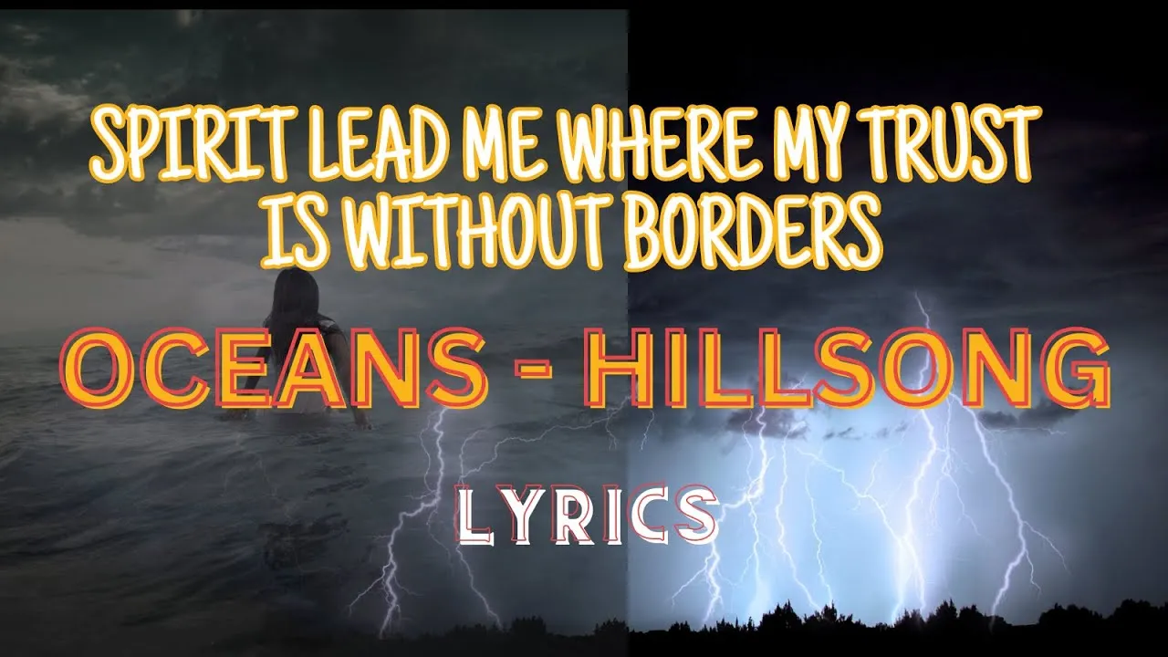 Oceans - Spirit Lead Me Lyrics -  Hillsong UNITED