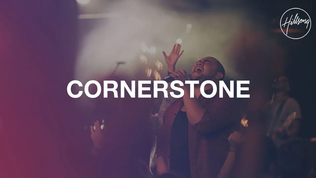 Cornerstone - My Hope is Built On Nothing Less Lyrics -  Hillsong Worship