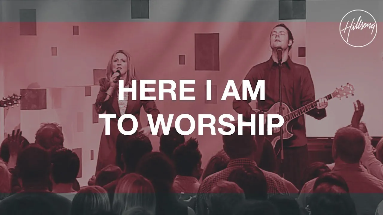 Here I Am To Worship  Lyrics -  Hillsong Worship