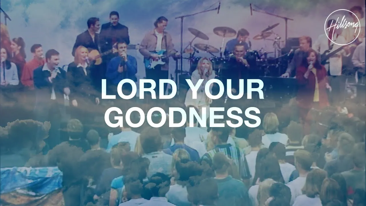 Lord Your Goodness Lyrics -  Hillsong Worship